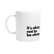 Charger l&#39;image dans la galerie, Mug it&#39;s okay not to be okay.
